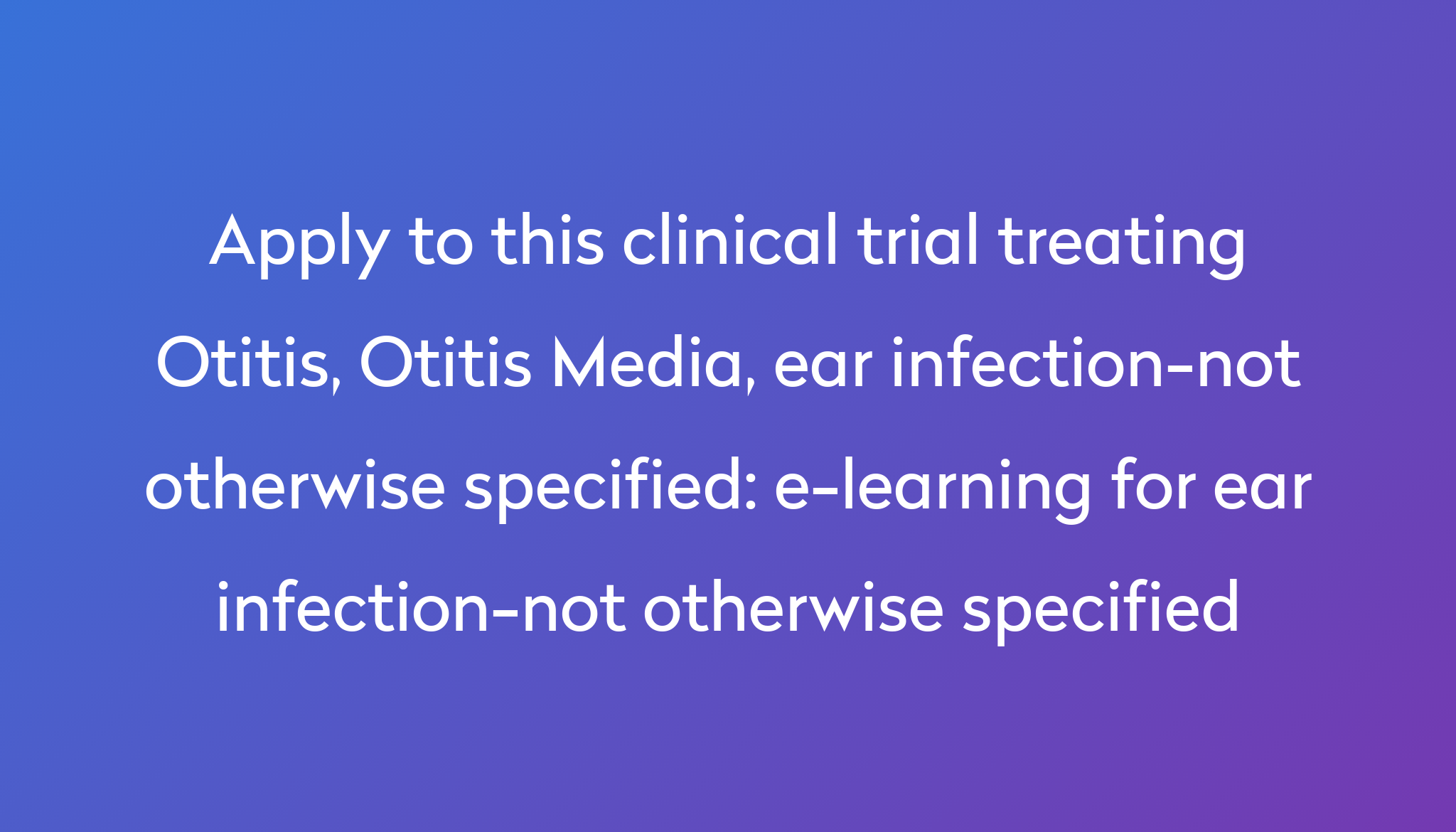 e-learning-for-ear-infection-not-otherwise-specified-clinical-trial